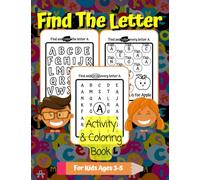 Find The Letter Activity & Coloring Book For Kids Ages 3-5: Alphabet Letter Search and Find Workbook for Preschool and Kindergarten