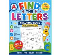 Find the Letters Coloring Book for Kids Ages 3-6: A Fun Alphabet Search Activity Book to Learn ABC, Improve Letter Recognition, Build Focus, and Develop Early Learning Skills