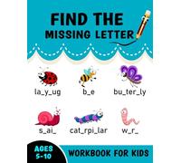Find the Missing Letter Workbook for Kids Ages 5-10: Fun and Educational Games for Preschooler Toddlers to Build Confidence Basic Knowledge of Vocabulary with 500+ Common Words. (Volume 2)
