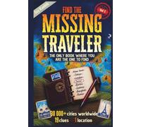 Find the Missing Traveler: Geography Deduction Game | 30,000+ Cities Worldwide, 19 Clues, 1 Location | Volume 1