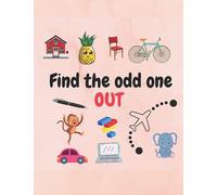 Find the Odd One Out: Activity Book for Kids Ages 4 to 6, 6 to 8, Brain Puzzles