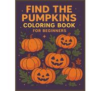 Find the Pumpkins: Halloween Hunt Coloring Book: Coloring Fun with Easy-to-Color Halloween Scenes, Hidden Pumpkins, and Spooky Surprises | 8.5 x 11 ... for Relaxation, Travel, and Creative Downtime