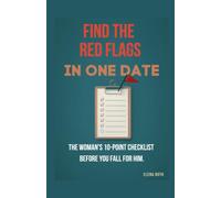 Find the Red Flags in One Date: The 10-Point Checklist Before You Fall in Love