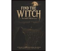 Find the Witch: The Hollow Marsh Curse: A Village Curse Mystery Puzzle Book for Adults | 10,000 Suspects, 13 Clues, One Guilty Witch