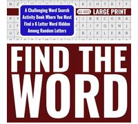 Find the Word: A Challenging Word Search Activity Book Where You Must Find A 6 Letter Word Hidden Among Random Letters