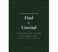 Find & Unwind: A Beautiful Word Search Book | 100 Large Print Puzzles for Adults, Teens & Seniors | Answers Included