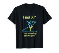 Find X Y Behind You STEM Math Pun Graphic T-Shirt