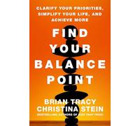 Find Your Balance Point: Clarify Your Priorities, Simplify Your Life, and Achieve More (UK PROFESSIONAL BUSINESS Management / Business)