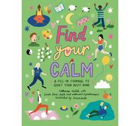 Find Your Calm : A fill-in journal to quiet your busy mind