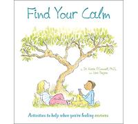 Find Your Calm: Activities to help when you're feeling anxious (Thoughts and Feelings, 1)