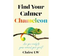 Find Your Calmer Chameleon : Are you ready to grow around your grief?