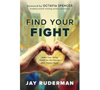 Find Your Fight: Make Your Voice Heard for the Causes That Matter Most