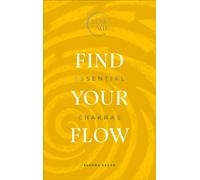 Find Your Flow : Essential Chakras (Now Age series)