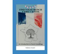 Find your French Family Roots: An Introduction to French Genealogy