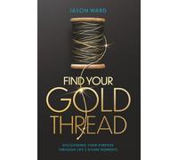 Find Your Gold Thread: Discovering Your Purpose Through Life’s Divine Moments