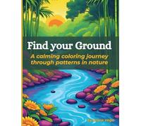 Find Your Ground: A calming coloring journey through patterns in nature