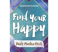 Find Your Happy - Daily Mantra Deck: 56 full col cards & 144-page guidebook.