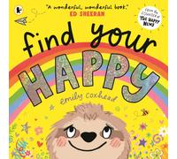 Find Your Happy : The joyful and reassuring picture book about feelings and emotions for children aged 3, 4, 5 - from the creator of The Happy News
