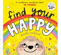 Find Your Happy : The joyful and reassuring picture book about feelings and emotions for children aged 3, 4, 5 - from the creator of The Happy News