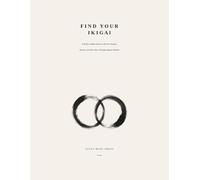 Find Your Ikigai: A 30-Day Guided Journal to Discover Purpose, Balance, and Inner Peace Through Japanese Wisdom