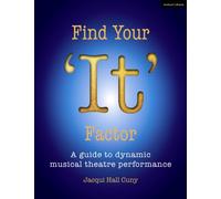 Find Your 'It' Factor : A Guide to Dynamic Musical Theatre Performance