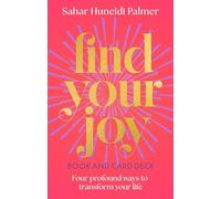 Find Your Joy Book & Card Deck: Four Profound Ways to Transform Your Life (Arcturus Inspiration Kits)