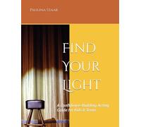 Find Your Light: A Confidence-Building Acting Guide for Kids & Teens