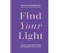 Find Your Light : Awaken Your Soul Power and Embrace Your Calling
