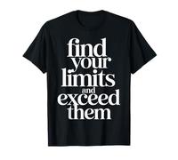 Find Your Limits and Exceed Them Motivation Achieve |- T-Shirt