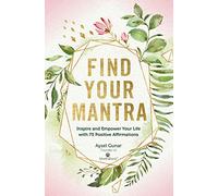 Find Your Mantra: Inspire and Empower Your Life with 75 Positive Affirmations (7) (Live Well)
