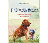 Find your Mojo: Everything you need, is within you