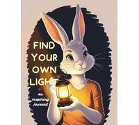 Find Your Own Light: A Motivational Guided Journal for Self-Discovery, Mindfulness, and Personal Growth
