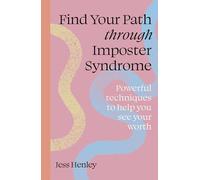 Find Your Path through Imposter Syndrome : Powerful techniques to help you see your worth