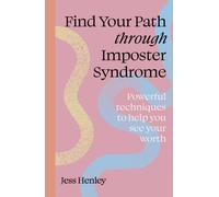 Find Your Path through Imposter Syndrome : Powerful techniques to help you see your worth