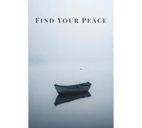 Find Your Peace Notebook for Mindfulness and Reflection.: Lined Notebook for Calm Thoughts, Mental Clarity and Everyday Writing, 160 Pages.