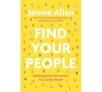 Find Your People: Building Deep Community in a Lonely World