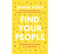 Find Your People: Building Deep Community in a Lonely World.by Allen PB