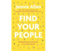 Find Your People : Building Deep Community in a Lonely World by Jennie Allen ...