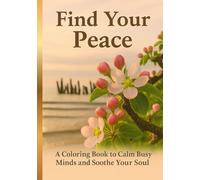 Find Your Piece: A Coloring Book to Calm Busy Minds and Soothe Your Soul | Mindfulness, Relaxation & Stress Relief | A Therapeutic Gift for Adults and ... Children (Calm Within Coloring Series)