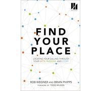 Find Your Place: Locating Your Calling Through Your Gifts, Passions, and Story