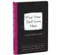 Find Your Self-Love Here : A Creative Journal to Help Teens Build Confidence and Embrace Who They Are