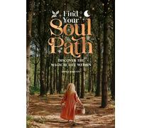 Find Your Soul Path: Discover the Magical Life within