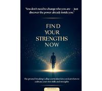 Find Your Strengths Now: The ground-breaking Gallup curriculum lets you learn how to cultivate your own skills and strengths.