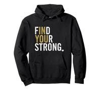 Find Your Strong In You Inspirational Strength Motivation Pullover Hoodie