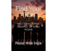 Find Your Tribe: You Were Never Created to Walk Alone