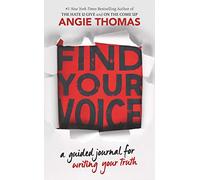 Find Your Voice: A Guided Journal for Writing Your Truth: A guided journal for writing your truth with angie thomas