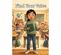 Find Your Voice: A Story for Kids Who Have Something to Say