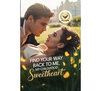 Find Your Way Back to Me, My Childhood Sweetheart: I Lost My Memory and Married a Stranger for 500 Million… Only to Discover He Was the Billionaire Boy Who Waited 18 Years for Me