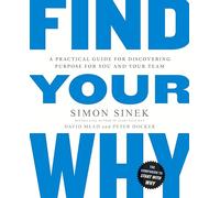 Simon Sinek – Find Your Why – A practical leadership book to bring purpose to your team