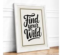 Find Your Wild Typography Framed Wall Art Print A3 (42×29.7cm) White, Wall Decor for Living Room, Bedroom, Office & Home, Ready to Hang, Art Gift